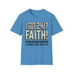 I Got 24/7 Faith Christian Runner T-Shirt