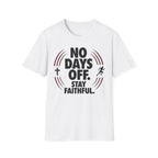 No Days Off Stay Faithful Christian Runner T-Shirt (Male)