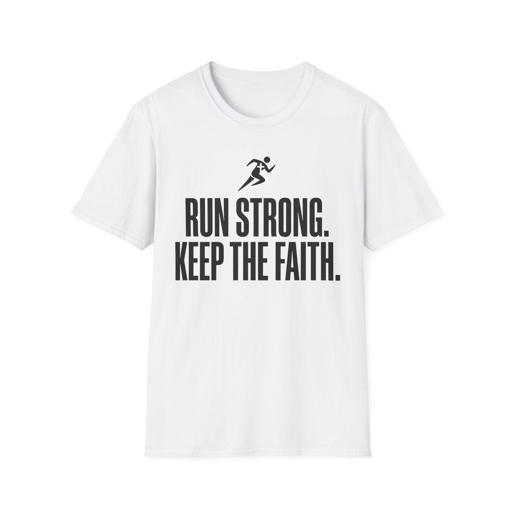Run Strong - Keep the Faith Christian Runner T-Shirt