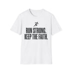 Run Strong - Keep the Faith Christian Runner T-Shirt