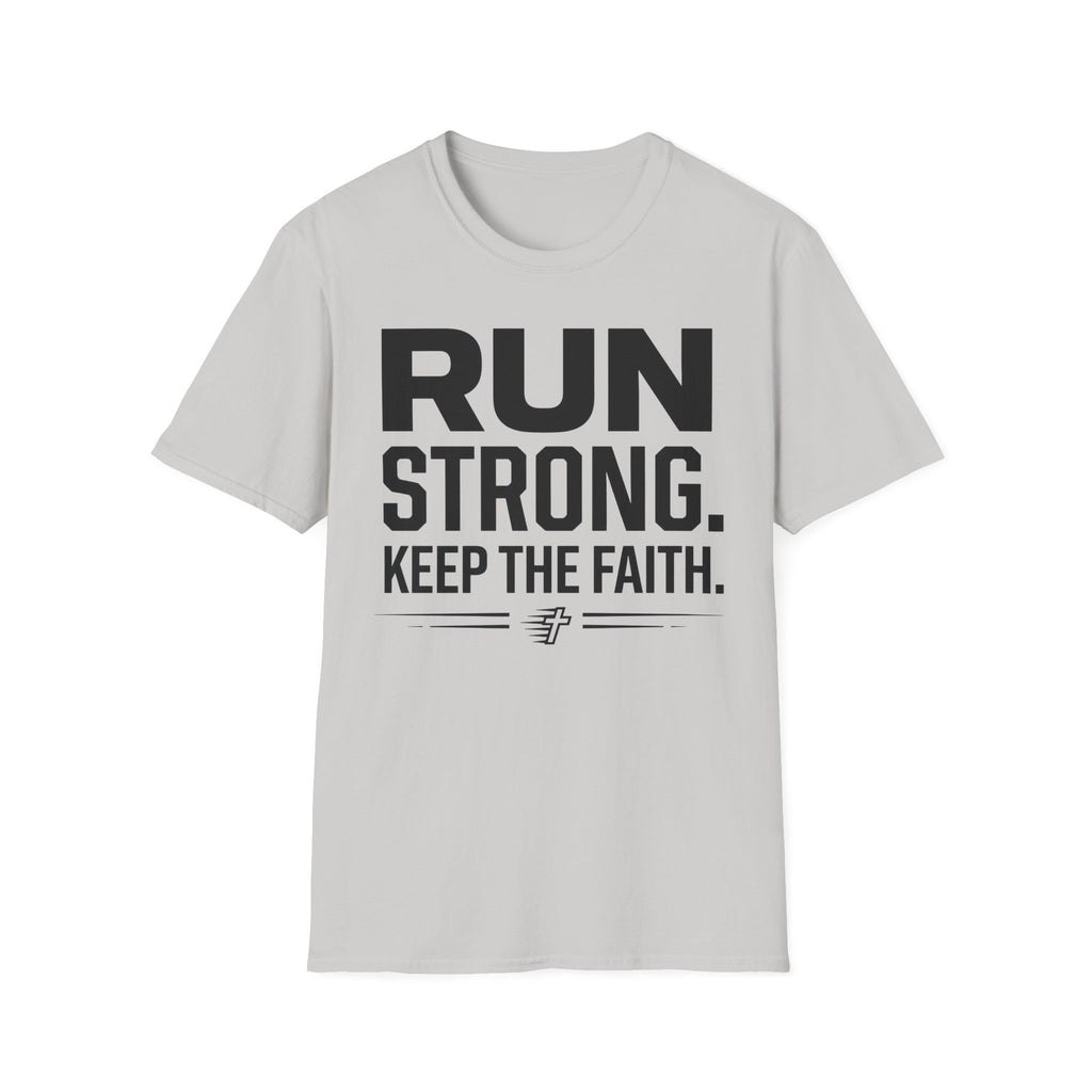 Run Strong - Keep the Faith Christian Runner T-Shirt