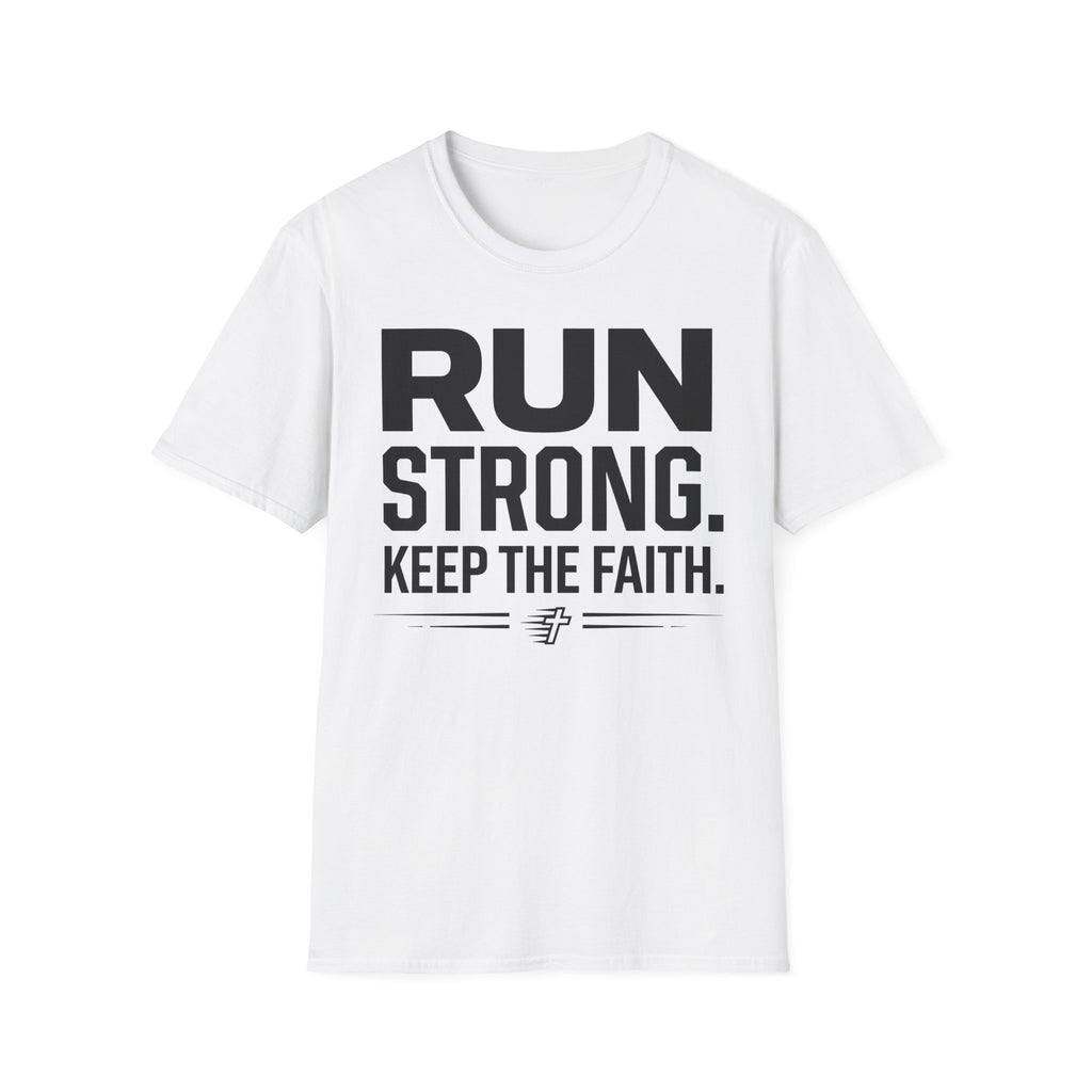 Run Strong - Keep the Faith Christian Runner T-Shirt