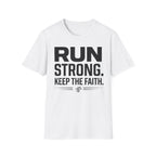 Run Strong - Keep the Faith Christian Runner T-Shirt