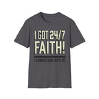 I Got 24/7 Faith Christian Runner T-Shirt