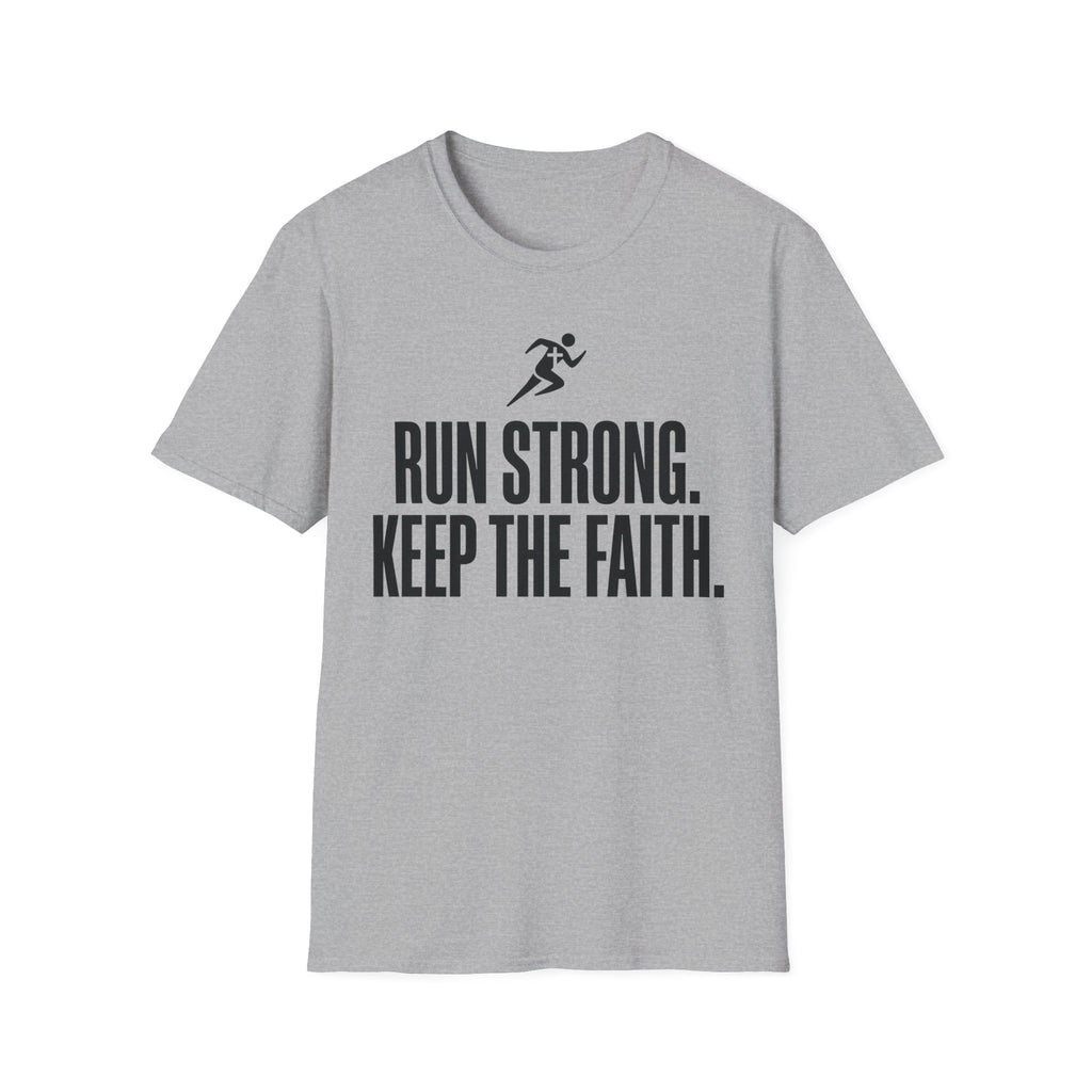 Run Strong - Keep the Faith Christian Runner T-Shirt