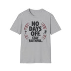 No Days Off Stay Faithful Christian Runner T-Shirt (Male)