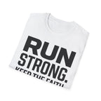 Run Strong - Keep the Faith Christian Runner T-Shirt