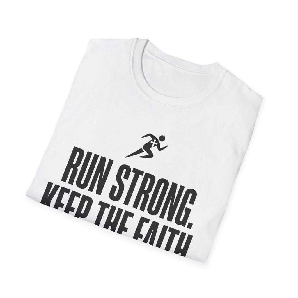 Run Strong - Keep the Faith Christian Runner T-Shirt